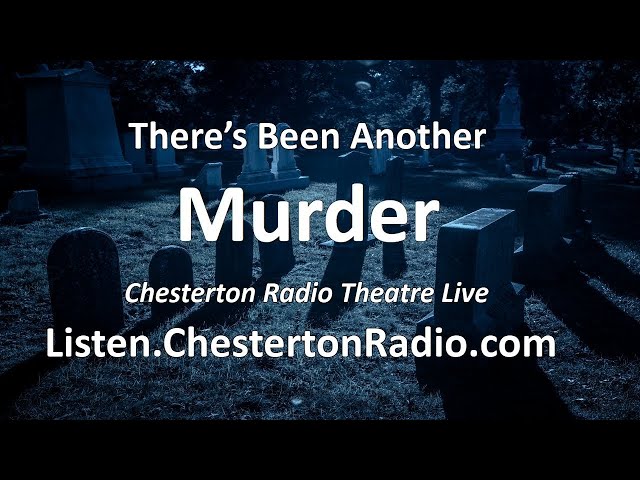 There's Been Another Murder!- Chesterton Radio Theatre Live