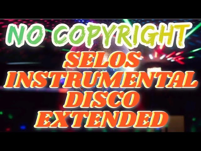 NO COPYRIGHT SELOS INSTRUMENTAL DISCO EXTENDED