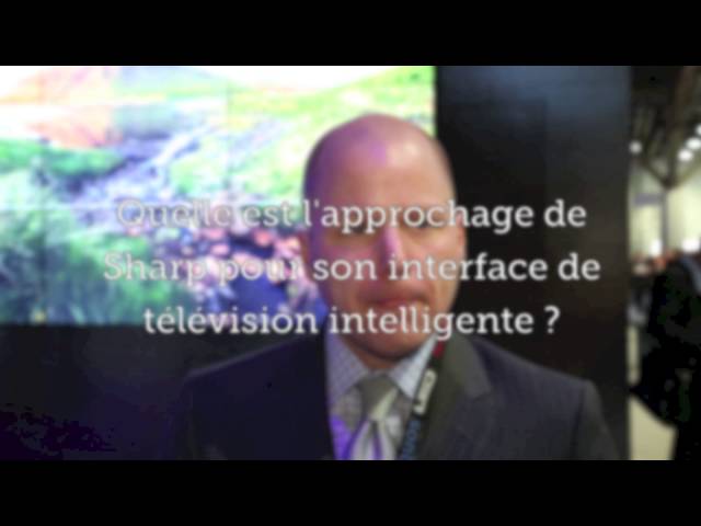 Sharp au CES 2014 : entrevue avec Chris Matto (Télévision 4K, Smart TV, Quattron +)