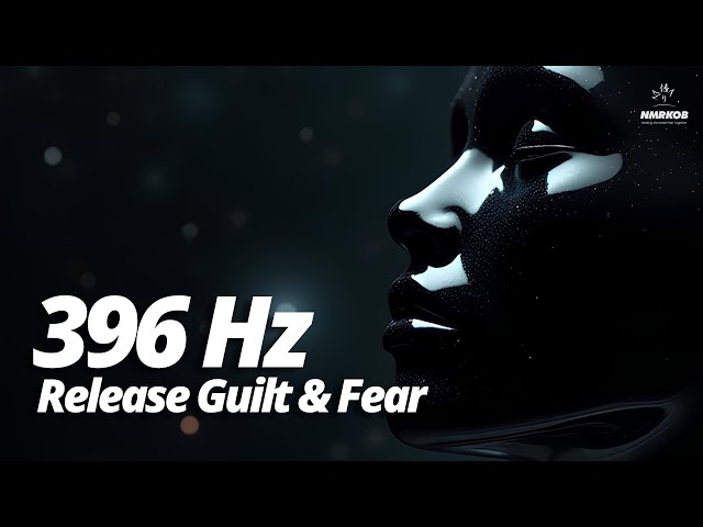 396 Hz Meditation Frequency to Release Guilt and Fear for Inner Peace