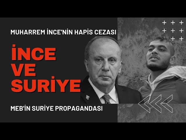 Muharrem İnce'nin Hapis Cezası Alması ve Suriye Propagandası