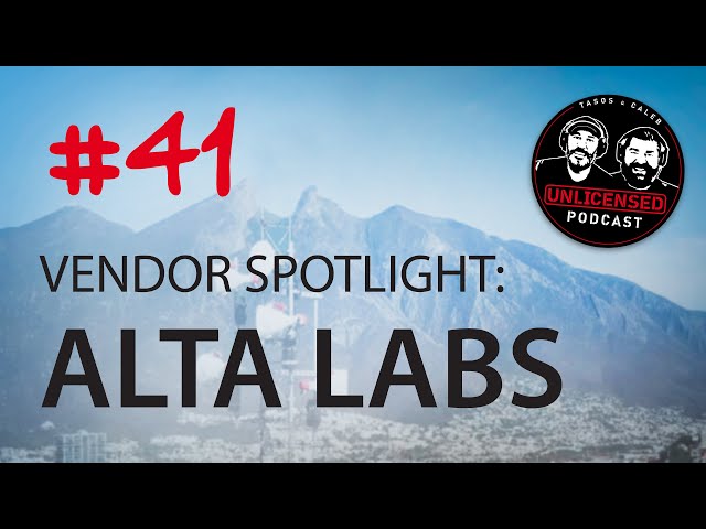 #41 Unlicensed Podcast - Vendor Spotlight: Alta Labs