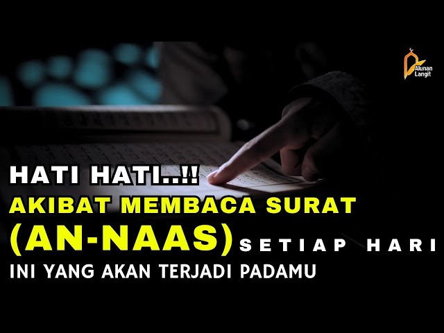 Luar Biasa!! Rahasia Keutamaan dan Keistimewaan Surat An-Nas | Amalan Pembuka Rezeki,Berkah