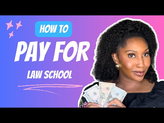 How Do I Pay For Law School?