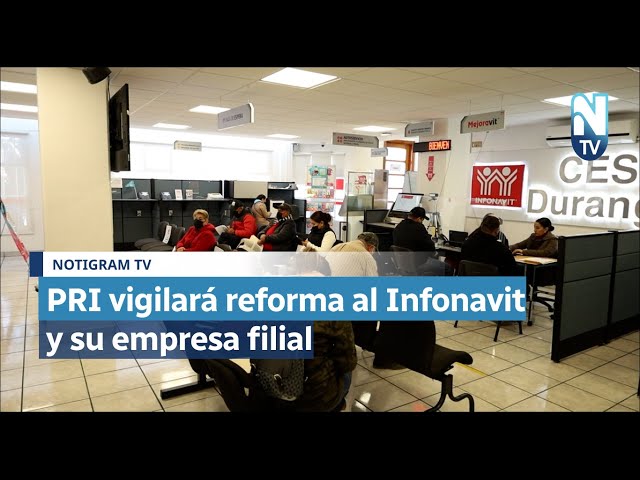 PRI vigilará reforma al Infonavit y su empresa filial