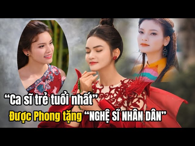 Nữ ca sĩ trẻ tuổi nhất được phong tặng danh hiệu NSND . Phạm Phương Thảo được là NSND trẻ tuổi nhất