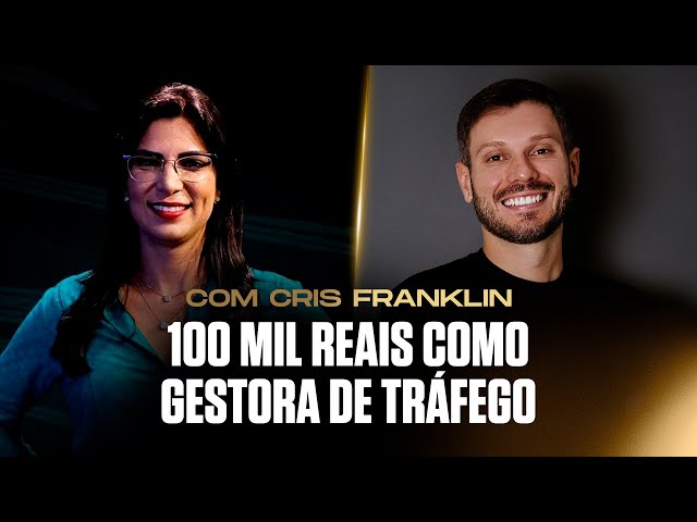 COMO ELA FEZ MAIS DE 100 MIL REAIS COMO GESTORA DE TRÁFEGO SOZINHA | CRIS FRANKLIN