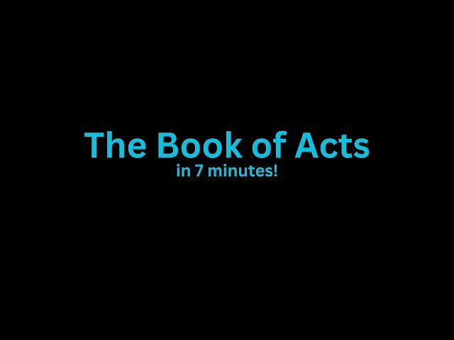 The Book of Acts in 7 Minutes!