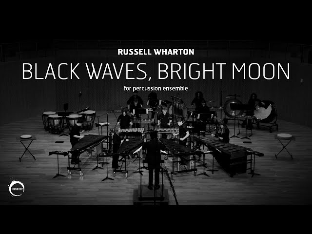 Black Waves, Bright Moon (Russell Wharton) – Percussion Ensemble