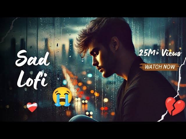 Broken Heart Lo-fi Mashup 💔 | Sad & Emotional Bollywood Songs for Relaxation