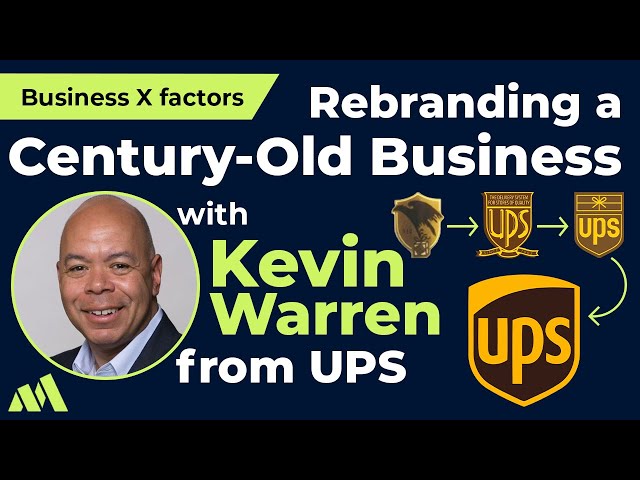 Rebranding a Century-old Business with Kevin Warren of UPS