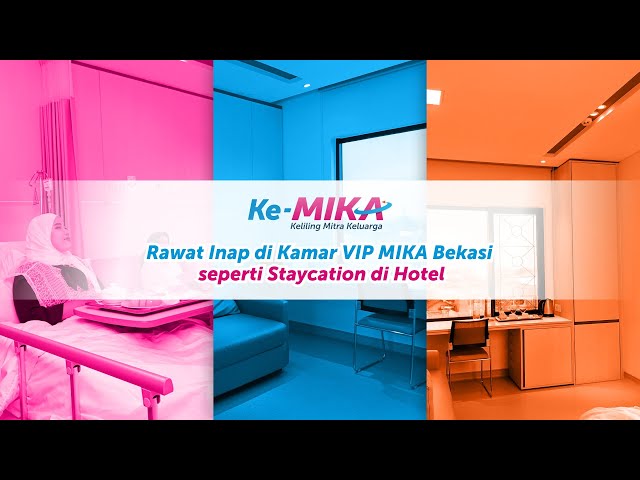 Ke MIKA Bekasi, Rawat Inap di Kamar VIP Rasa Staycation