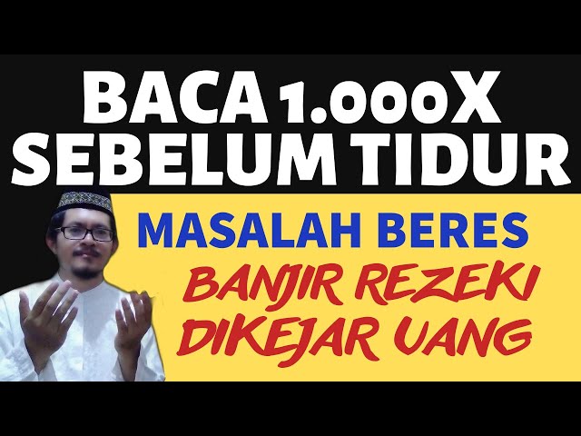 DZIKIR MALAM 1000X SEBELUM TIDUR! ZIKIR PEMBUKA PINTU REZEKI BANJIR REZEKI DIKEJAR UANG TAMAN SURGA