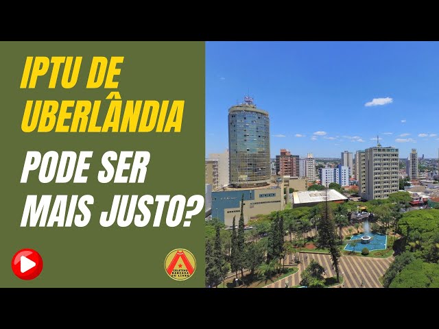 O IPTU de Uberlândia Pode Ser Mais Justo?