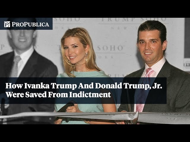 How Ivanka Trump and Donald Trump, Jr. Were Saved From Indictment