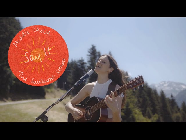 Middle Child - Say It (Live from the Sunburnt Session)