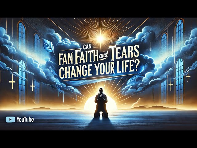 "Can Faith and Tears Change Your Life? Unveiling Biblical Truths!"