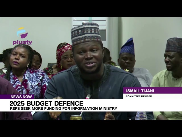 2025 Budget Defence: Reps Seek More Funding For Information Ministry