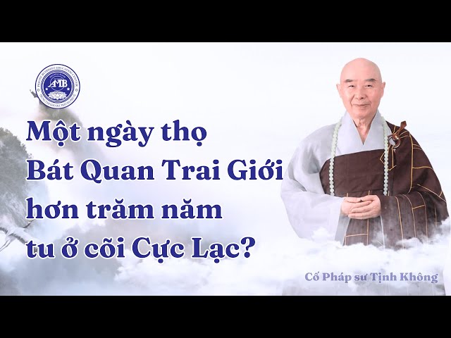 Cố Pháp sư Tịnh Không giảng chủ đề: Một ngày thọ Bát Quan Trai hơn trăm năm ở cõi Cực Lạc?