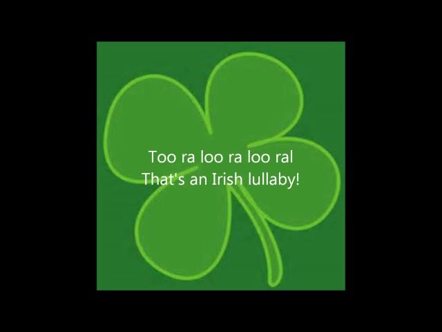 Too-Ra-Loo-Ra-Loo-Ral That's an Irish Lullaby words lyrics text St. Patrick Day Sing Along song