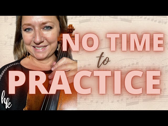 How To Practice The Violin When You're Short On Time