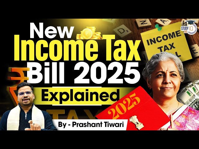 New Income Tax Bill 2025: A Complete UPSC GS 3 Analysis | StudyIQ IAS