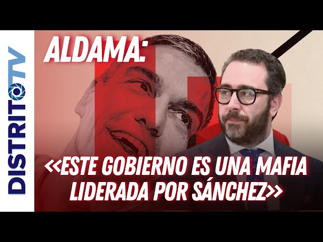 ALDAMA🔴 Este Gobierno es una mafia liderada por el CAPO SÁNCHEZ🔴Mi objetivo es sacarle de Moncloa🔴