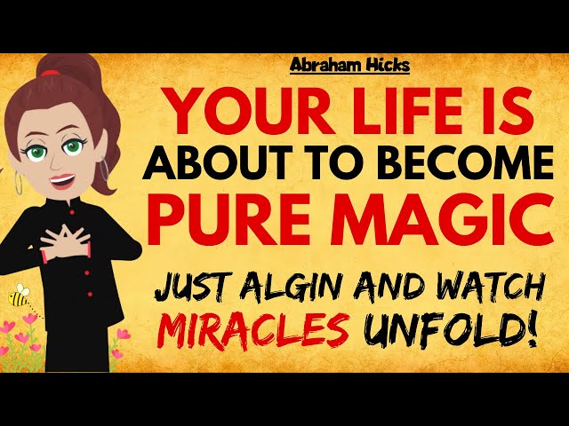 Your Life Is About to Become Pure Magic—Align & Watch Miracles Unfold!✨ Abraham Hicks 2025