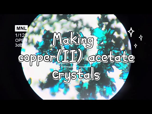 DEMONSTRATION: MAKING COPPER(II) ACETATE CRYSTALS