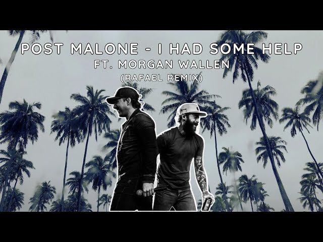 Post Malone ft. Morgan Wallen - I Had Some Help (RAFAEL Remix)