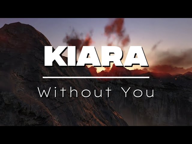 Kiara - Whithout You (official)