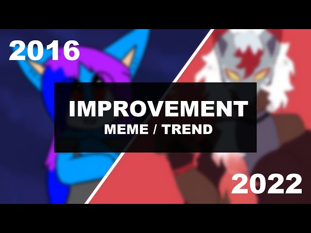 Improvement || meme / trend [2016 - 2022]