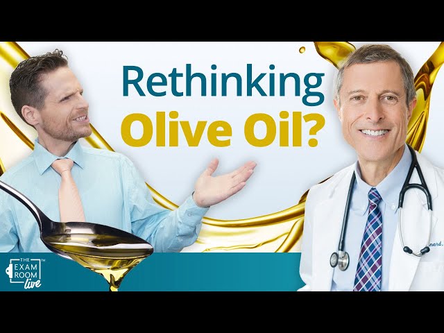 Olive Oil: Is it Really Healthy? | Dr. Neal Barnard & Dr. Josh Cullimore on the Exam room