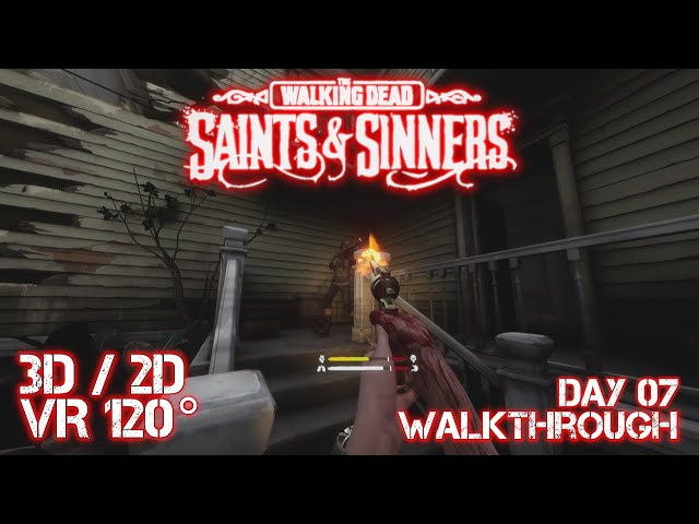 The Walking Dead: Saints & Sinners Walkthrough Day 7 [3D/2D VR120°] [No Commentary]