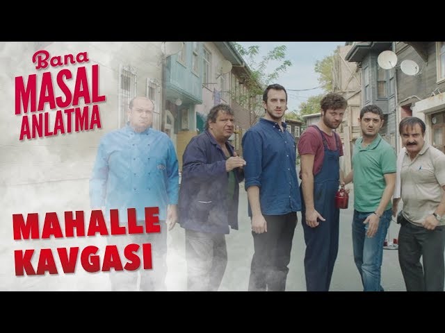 Bana Masal Anlatma I Mahalle Kavgası