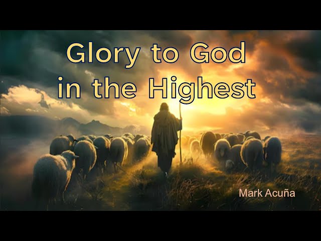 Glory to God in the Highest - The Birth of Jesus