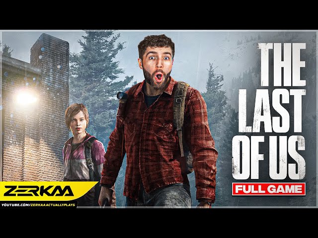 ZERKAA PLAYS THE LAST OF US (FULL PLAYTHROUGH)