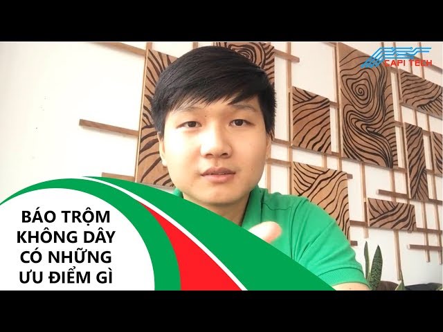 BÁO TRỘM KHÔNG DÂY CÓ NHỮNG ƯU ĐIỂM GÌ ? - [ CAPITECH ]