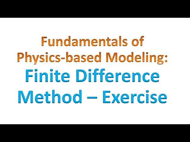 MS - Fundamentals of Physics-Based Modeling - Part 3: Finite Difference Method - Exercise