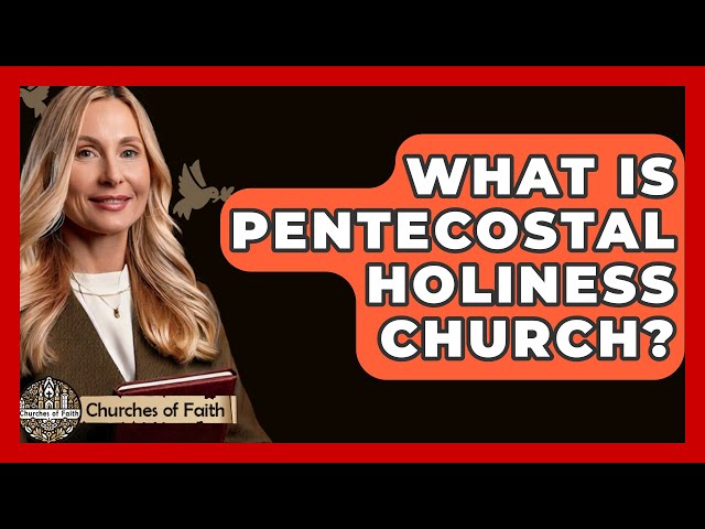 What Is Pentecostal Holiness Church? - Churches Of Faith