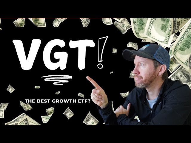 4 Reasons Why VGT is The Best Growth ETF to Make You Rich