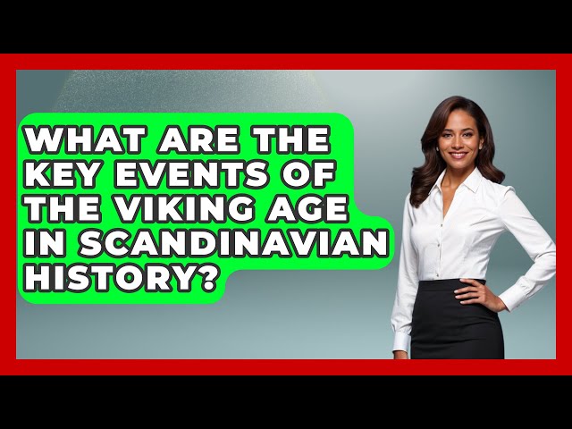 What Are the Key Events of the Viking Age in Scandinavian History? | Unmapping Scandinavia