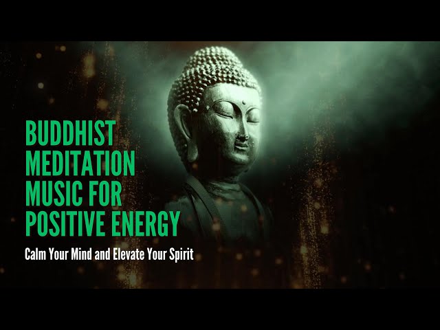 15 Minute Buddhist Meditation Music for Positive Energy: Calm Your Mind and Elevate Your Spirit