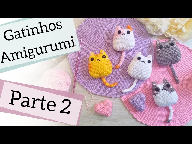 Amigurumi Passo a Passo - Gatinho - Parte 2