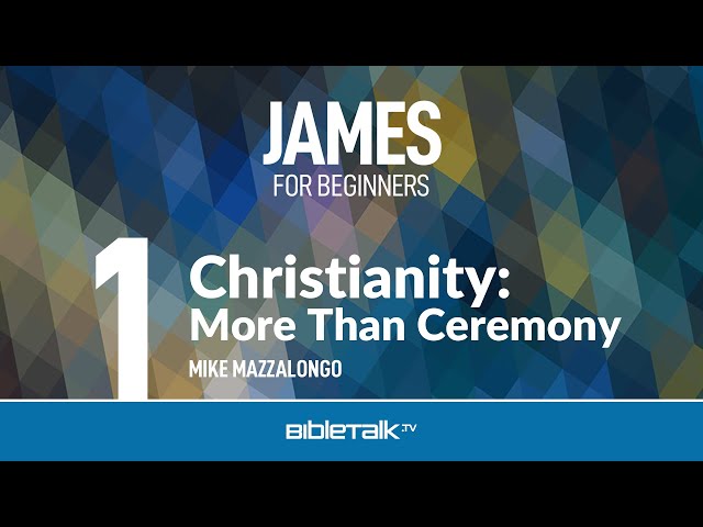 James Bible Study for Beginners – Mike Mazzalongo | BibleTalk.tv