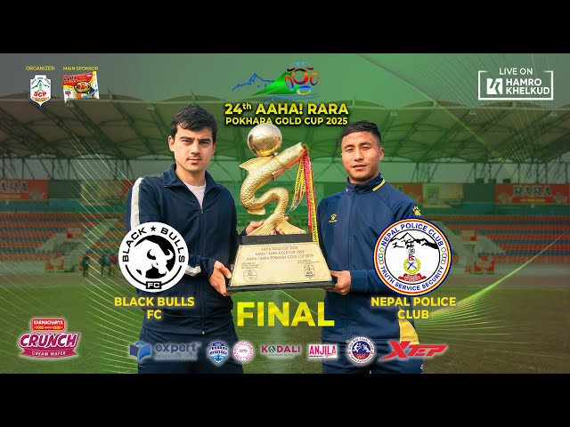 FINAL : Police vs Black Bulls | 24th Aaha! Rara Pokhara Gold Cup 2025 | पुलिस विरुद्ध ब्ल्याक बुल्स