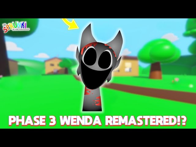 PHASE 3 REMASTERED WENDA!? + 3D Sprunki RP And Animations UPDATE NEWS