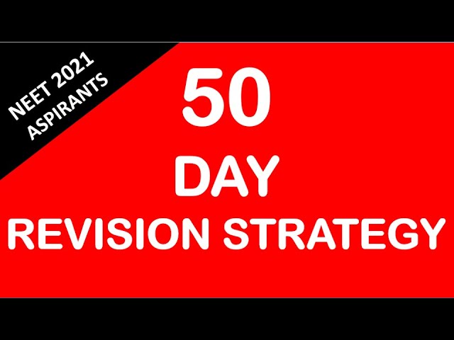 50 Day Revision Strategy for NEET 2021 - Keep Calm, Write Mock Tests & Laser Focus on Weak Areas