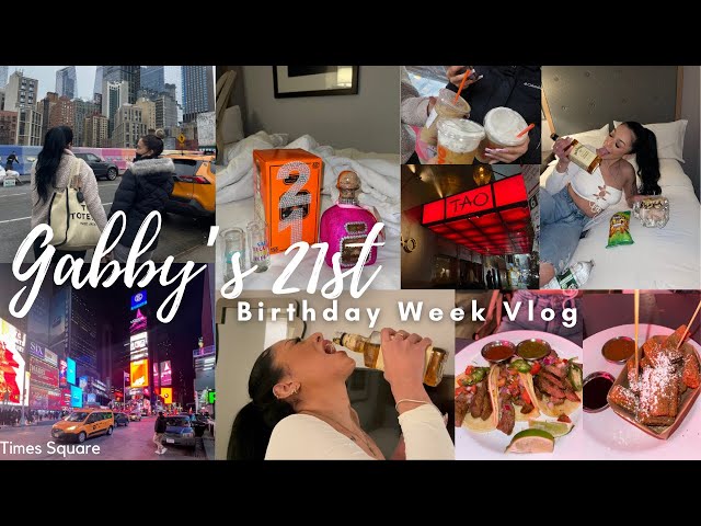 Gabbys 21st Birthday Weekly Vlog! (Times Square, Food, Tao, Party)