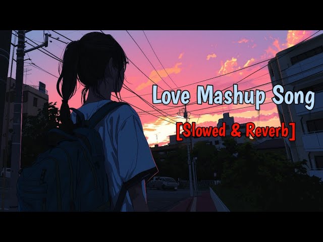 Love Mashup Song 😍 [slowed & Reverb] Lo- Fi Song 🎧 | Instagram Trending song 💖